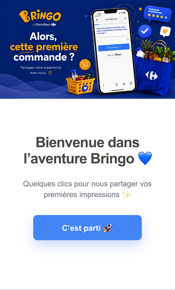 Bringo by Carrefour. Alors, cette première commande ? Bienvenue dans l’aventure Bringo. Quelques clics pour nous partager vos premières impressions. Bouton C’est parti.
